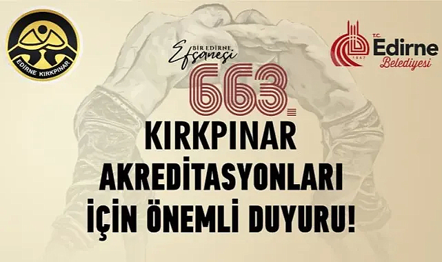 663. KIRKPINAR AKREDİTE BAŞVURULARI BAŞLIYOR