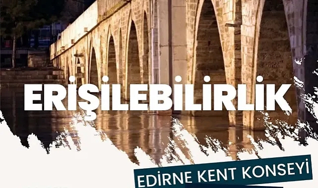 Edirne Kent Konseyi'nden "Erişebilirlik" Gündemli Toplantıya Davet