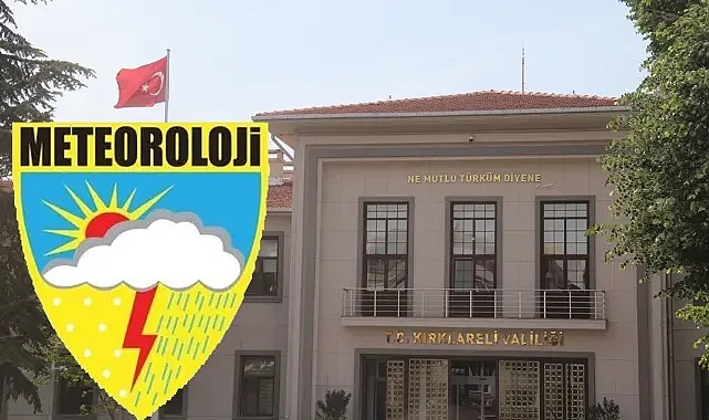 Kırklareli Valiliği'nden Meteorolojik Uyarı!..