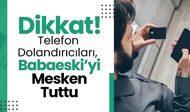 Başkan Yayla Uyardı: Babaeski'de Telefon Dolandırıcılığına Aman Dikkat!