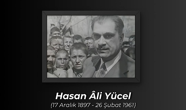 Hasan Âli Yücel: Köy Enstitülerinin Mimarı Saygıyla Anılıyor