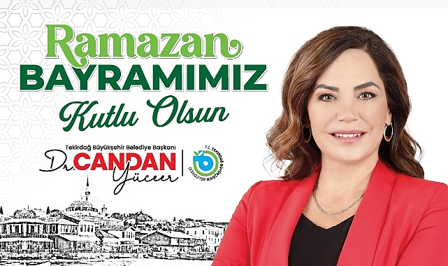 BAŞKAN DR. CANDAN YÜCEER'DEN RAMAZAN BAYRAMI MESAJI