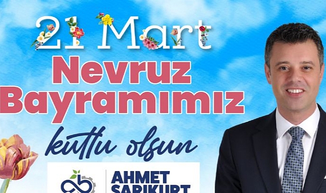 Başkan Sarıkurt: "Tüm Hemşehrilerimin Nevruz Bayramı´nı Kutluyorum"