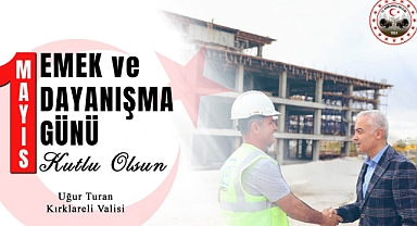 Kırklareli Valisi Uğur Turan'dan Emekçilere Anlamlı Mesaj: "Alın Teri Kutsaldır"