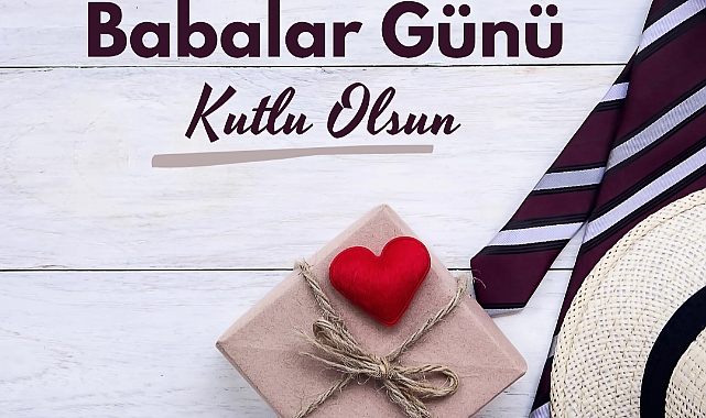 Başkan Turhan Altıntel’den Babalar Günü’ne Özel Mesaj