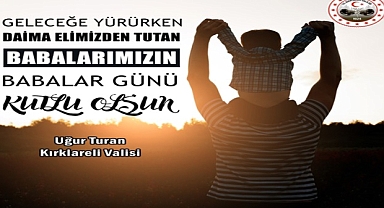 Kırklareli Valisi Uğur Turan’dan Babalar Günü Mesajı