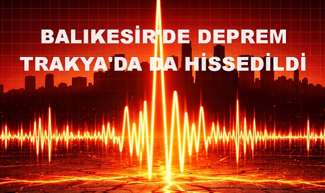 Balıkesir'deki Deprem Trakya'da da Hissedildi