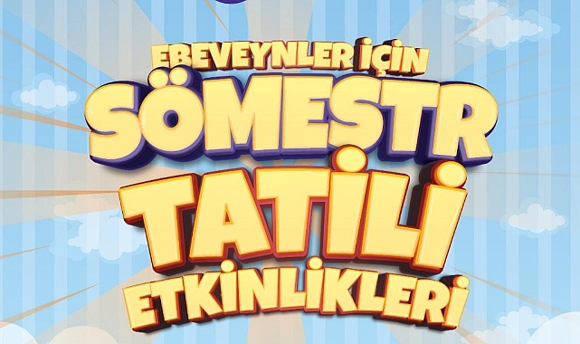 SÖMESTR TATİLİ BÜYÜKŞEHİR'LE RENKLENECEK