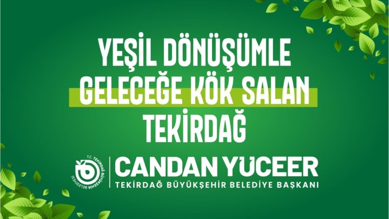 YEŞİL DÖNÜŞÜMLE GELECEĞE KÖK SALAN TEKİRDAĞ