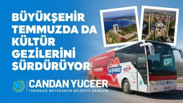 BÜYÜKŞEHİR TEMMUZDA DA KÜLTÜR GEZİLERİNİ SÜRDÜRÜYOR